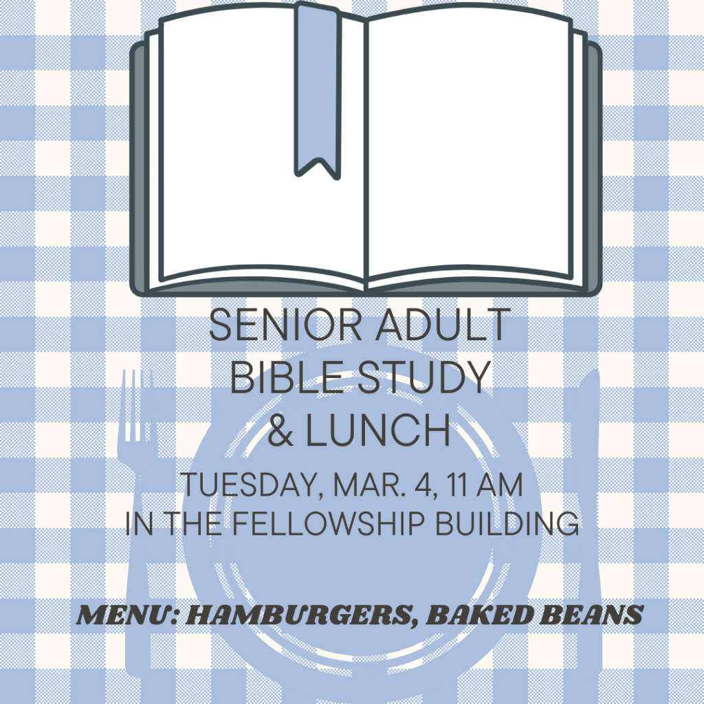 Sr. Adult Bible Study & Lunch- Tues., Mar. 4- 11 am