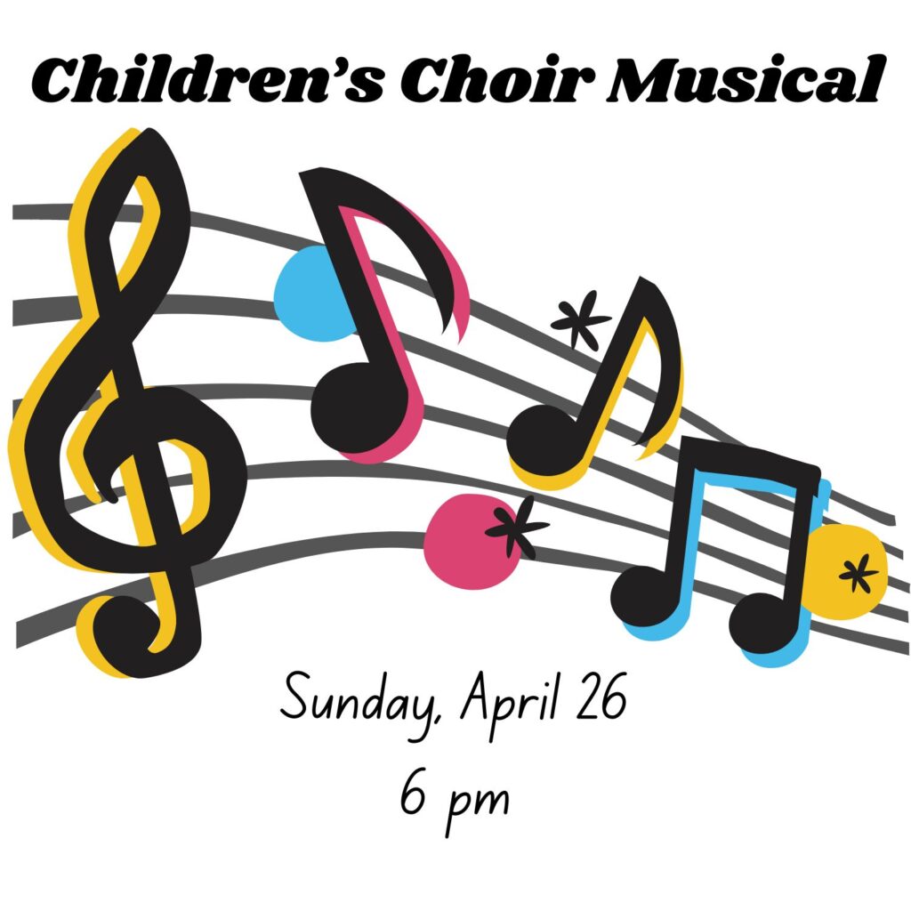 Children's Choir Musical- Sun., April 26, 6 pm