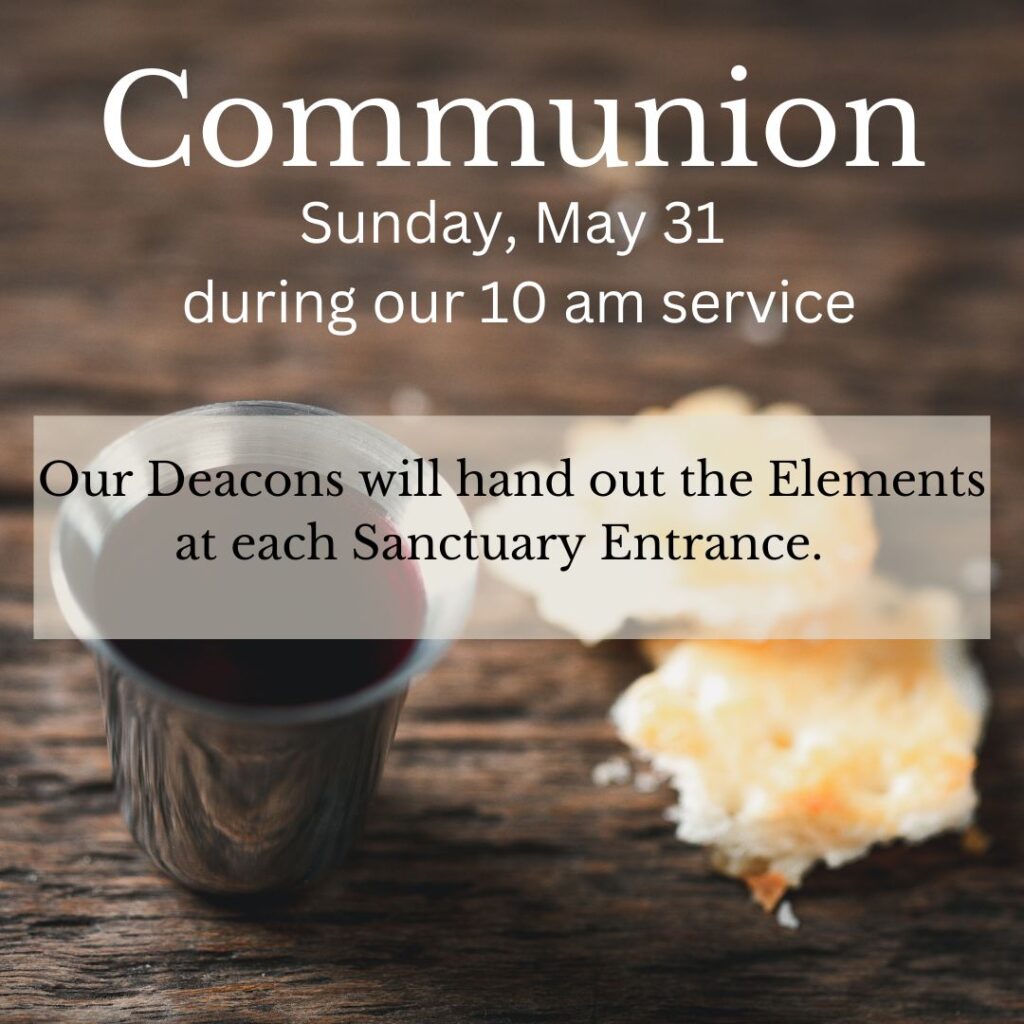 Communion- Sunday, May 31- 10 am
