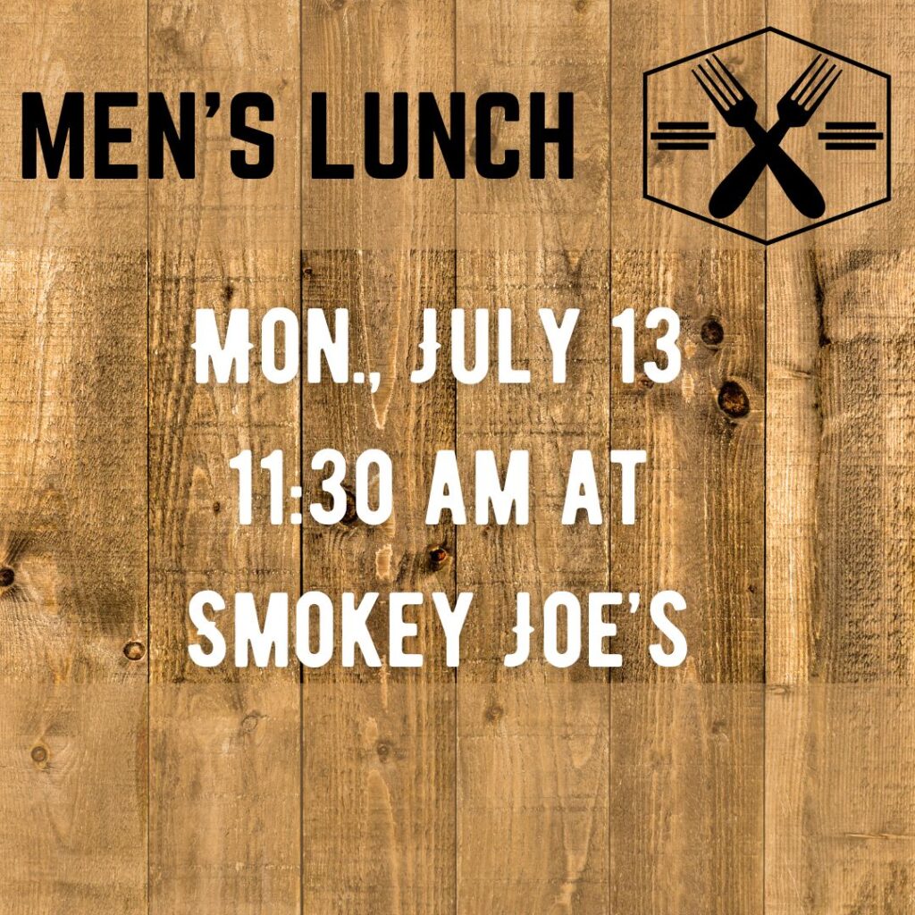 Men's Lunch- Mon., July 13, 11:30 am at Smokey Joe's