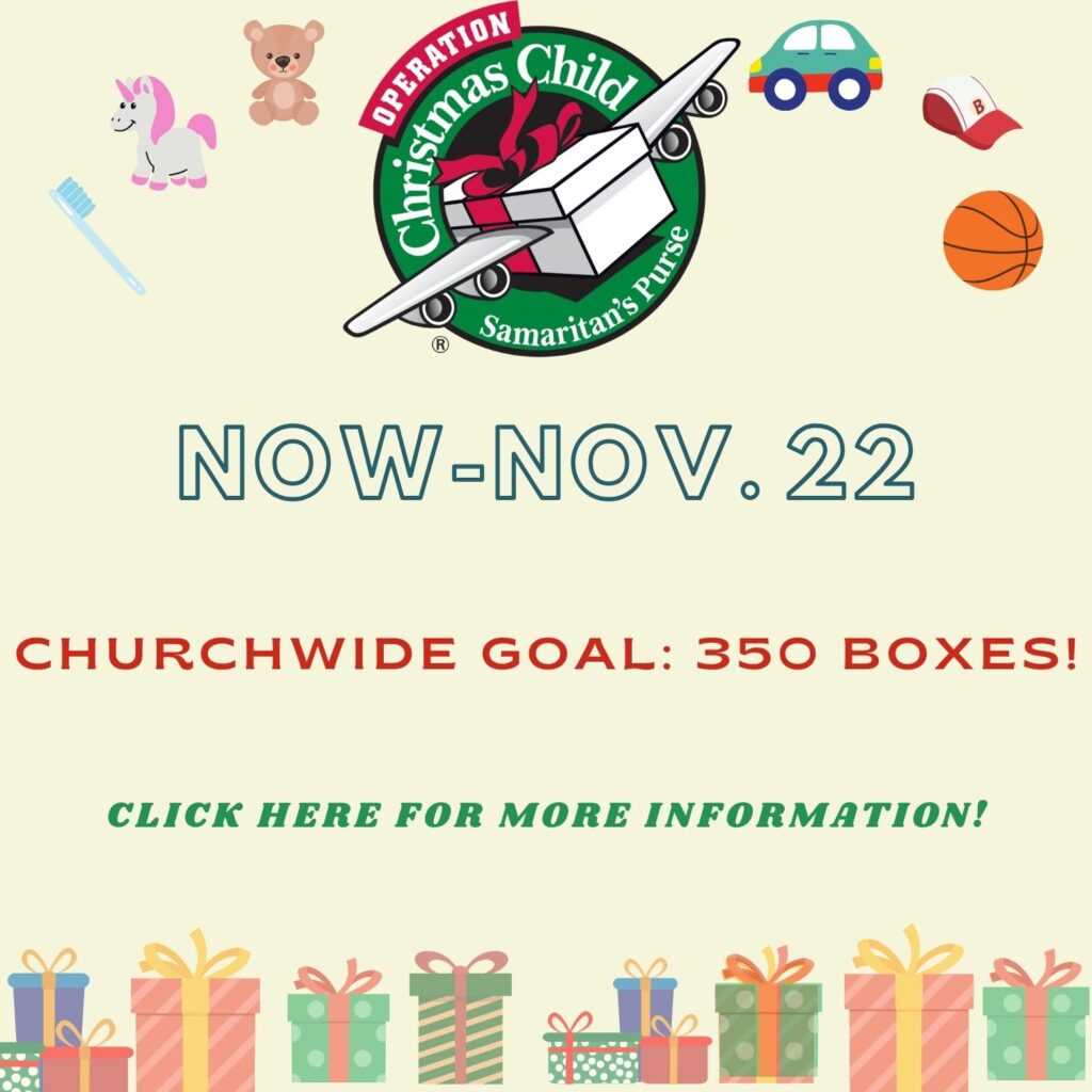 Operation Christmas Child: Now- Nov. 22nd